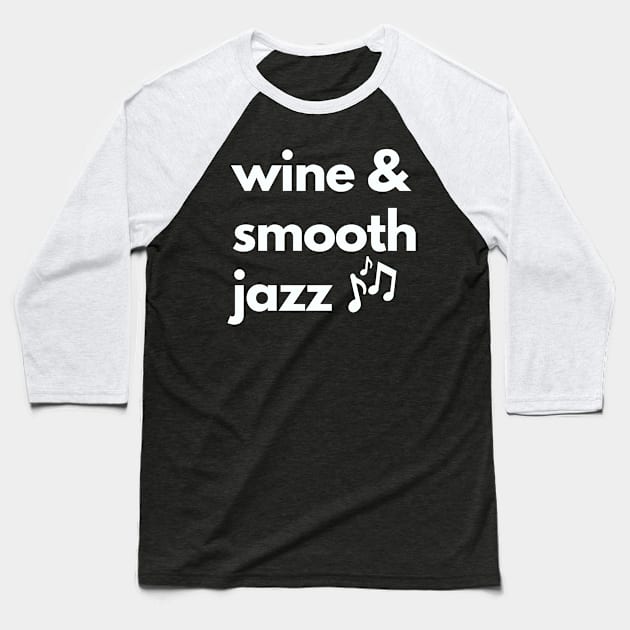 Smooth Jazz Lover Wine Jazz Festival Jazz Music Concert Baseball T-Shirt by Bless It All Tees